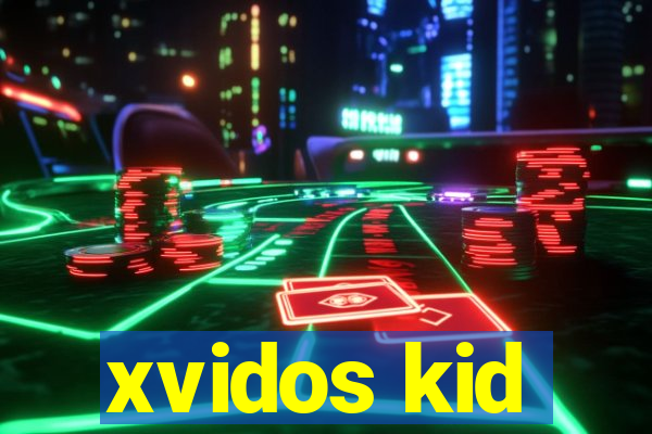 xvidos kid